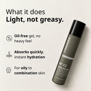 Commen Nº.12 Matte Zinc Gel: an oil-free gel with no heavy feel, absorbs quickly, for oily to combination skin.