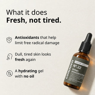 Commen Nº.22 Ginkgo Antioxidant Boost: antioxidants against free radicals, a fresher look, a hydrating gel with no oil.